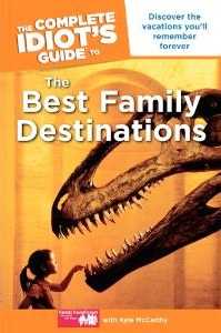 Book Review: The Complete Idiot’s Guide to the Best Family Destinations