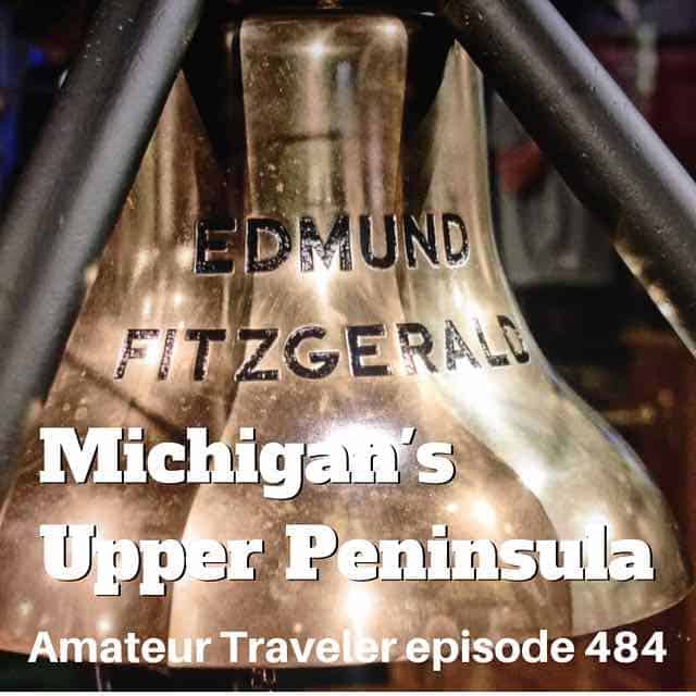 Travel to Michigan’s Upper Peninsula (and Mackinac Island) – Episode 484