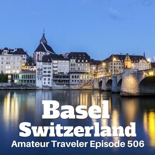 Travel to Basel, Switzerland – Episode 506