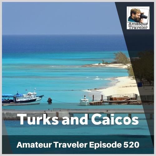 Travel to Turks and Caicos – Episode 520