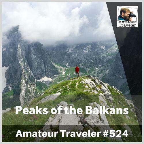 Hiking the Peaks of the Balkans (Albania, Kosovo, Montenegro) – Episode 524