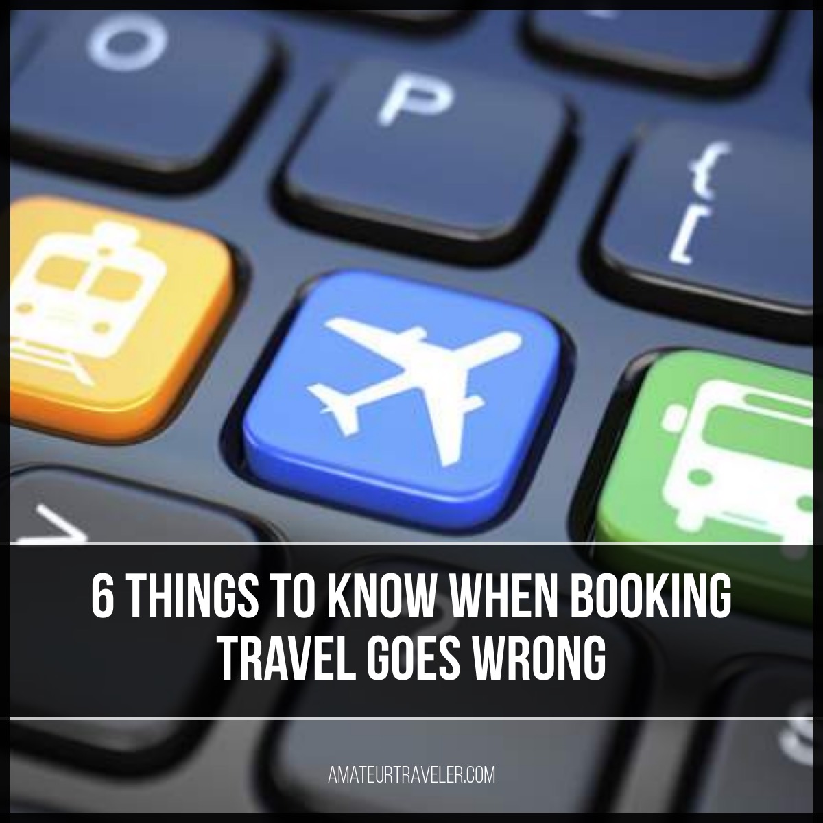 6 Things to Know When Booking Travel Goes Wrong