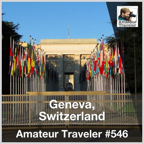 Travel to Geneva, Switzerland – Episode 546