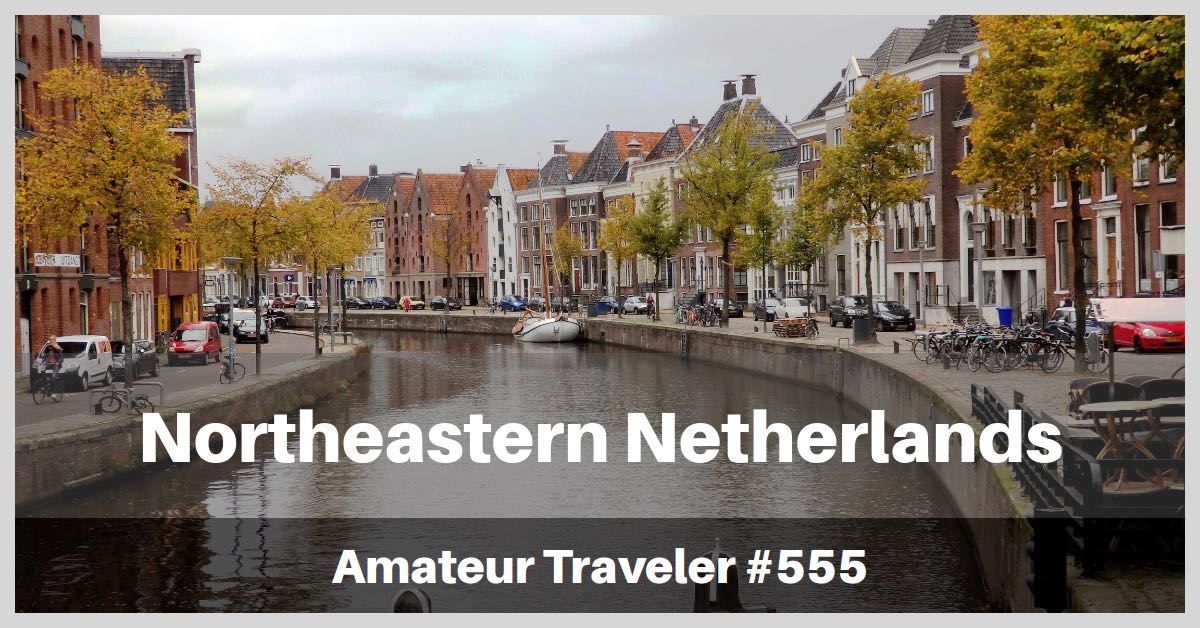 Travel to Northeastern Netherlands (Podcast)