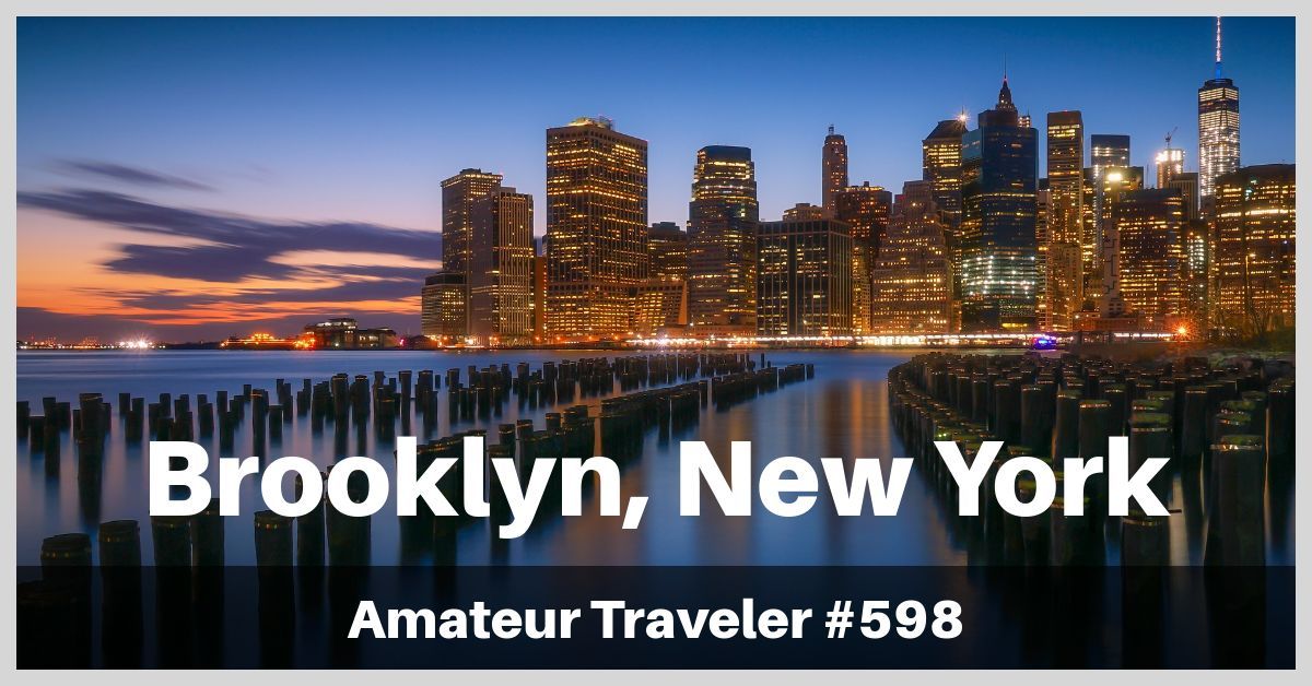 Travel to Travel to Brooklyn, New York (Podcast) - A One Week Itinerary Through the Sites, Festivals, Neighborhoods and Food