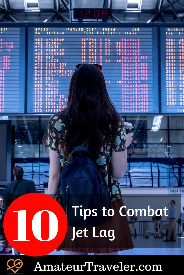 10 Tips to Combat Jet Lag #travel #trip #vacation #tips #jet-lag #jetlag #airplaine #flying 