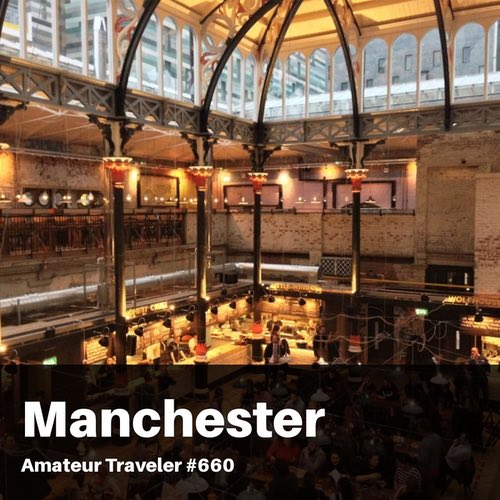 Travel to Manchester England – Episode 660