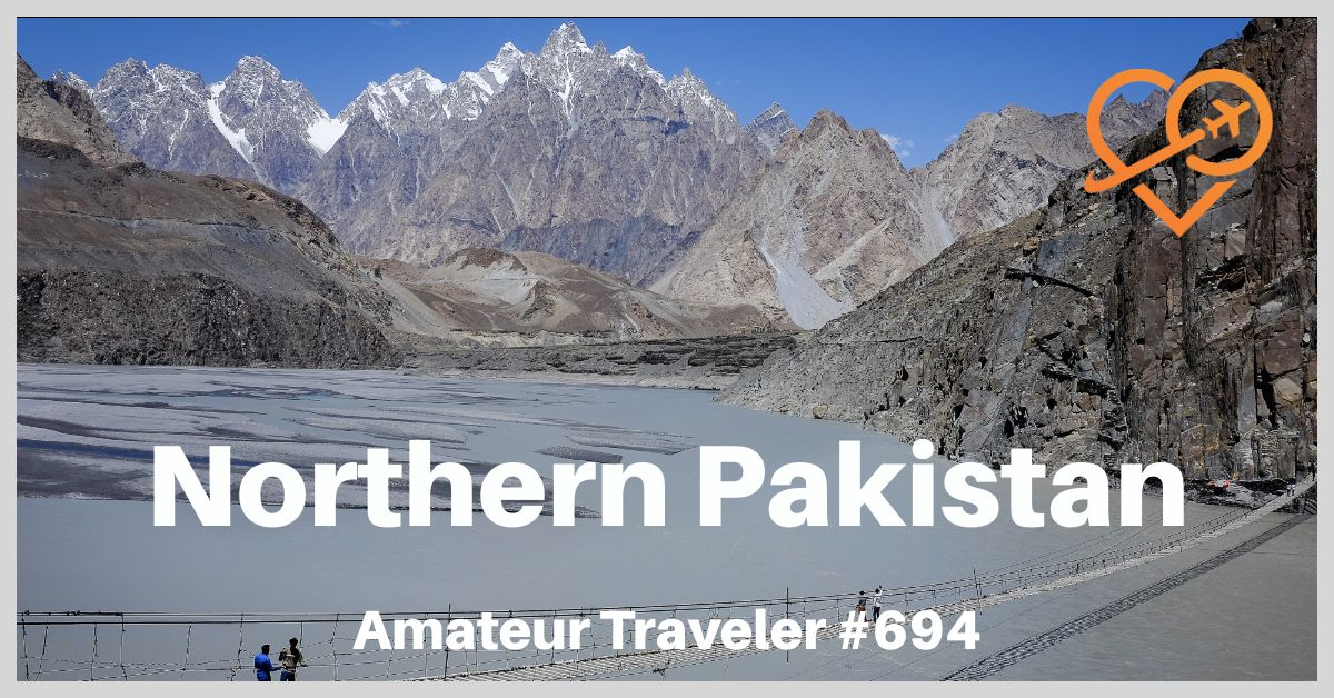 Travel to Northern Pakistan (Podcast)