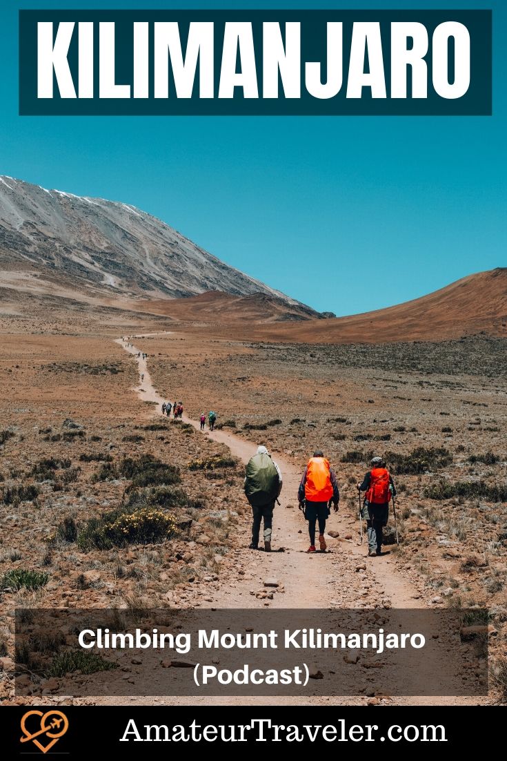 Climbing Mount Kilimanjaro (Podcast) - Learn what it is like to climb the highest free-standing mountain in the world and the tallest mountain in Africa as we talk about Climbing Mt Kilimanjaro in Tanzania #africa #tanzania #trek #trekking #hike #hiking #kilimanjaro #training #climb #summit