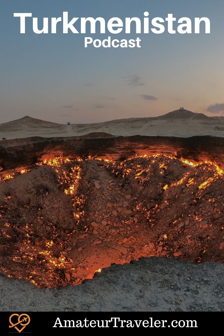 Travel to Trukmenistan (Podcast) - traveling to a Central Asia country that only gets 7,000 visitors a year - history, culture, food and a flaming crater #turkmenistan #travel #trip #vacation #merv #nisa #Ashgabat #Darvaza