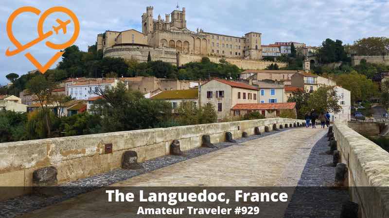 Travel to the Languedoc Region of Southern France (Podcast)