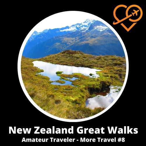 New Zealand Great Walks – More Travel #8