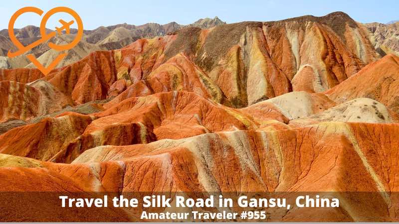 Travel the Silk Road in Gansu, China - Travel to the ancient cities of the Silk Road in the Gansu Province (Podcast)