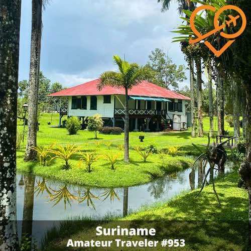 Travel to Suriname – Episode 953