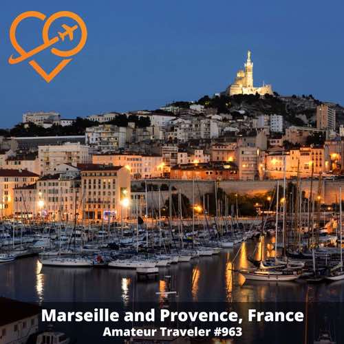 Travel to Marseille and Provence – Episode 963